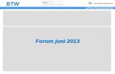 BTW UPDATESEMINARIE Forum juni 2013. BTW UPDATESEMINARIE Forum juni 2013 1. Aftrek btw 2. Leveringen en diensten 3. Invoer/Uitvoer 4. IC-leveringen 5