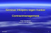 1 Seminar Inkopers tegen Kanker - Contractmanagement Peter Streefkerk Utrecht, 30 mei 2012 30-5-2012.