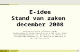 Coördinatiecel Vlaams e-government E-idee Stand van zaken december 2008 Coördinatiecel Vlaams e-government (CORVE) Boudewijngebouw 4B, Boudewijnlaan 30.