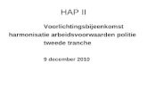 HAP II Voorlichtingsbijeenkomst harmonisatie arbeidsvoorwaarden politie tweede tranche 9 december 2010.