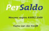 1Per Saldo, verantwoording over 2008, voorjaar 2009 Nieuwe regels AWBZ 2009 Hans van der Knijff.