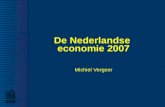 De Nederlandse economie 2007 Michiel Vergeer. Macro-economische kerncijfers % volumemutaties 200620072008 1) Economische groei3,4 3,5 3,1 Uitvoer7,3 6,5.