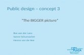 Bas van der Lans Sanne Schumacher Henno van de Hee “The BIGGER picture” Public design – concept 3.