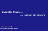 Gazelle Vitaal… ….. start van een beweging Adriaan Heuzinkveld HR manager Koninklijke Gazelle.