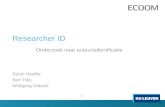 Researcher ID Onderzoek naar auteursidentificatie Sarah Heeffer Bart Thijs Wolfgang Glänzel 1.