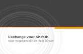 Exchange voor SKPOK Meer mogelijkheden en meer kansen