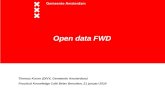 Open data FWD Thomas Koorn (DIVV, Gemeente Amsterdam) Practical Knowledge Café Beter Benutten, 21 januari 2014.