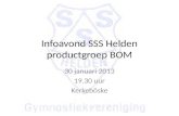 Infoavond SSS Helden productgroep BOM 30 januari 2013 19.30 uur Kerkeböske.