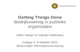 Getting Things Done Bedrijfsvoering in publieke organisaties Albert Meijer en Martijn Ridderbos College 4: 6 oktober 2011 Bestuurlijke Informatievoorziening.