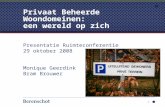 Presentatie Ruimteconferentie 29 oktober 2008 Monique Geerdink Bram Brouwer 1 Privaat Beheerde Woondomeinen: een wereld op zich.