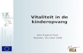 Vitaliteit in de kinderopvang door Eugenie Suer Naarden, 18 maart 2008.