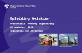 Opleiding Aviation Presentatie Themadag Engineering 18 november 2011 Hogeschool van Amsterdam Philip Weersma.