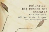 Relaxatie bij mensen met dementie Karl Devreese WZC Westervier Brugge karl.devreese@skynet.be.