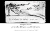 Unfinished Business Syndroom Aanpak UBS Unfinished Business Syndroom - Herman de Mönnink – 22 november 2010 De stad van de laatjes – S. Dali - 1936.