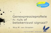 Genexpressieprofielen: ruis of betekenisvol signaal? Nico M. van Straalen.