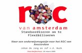 VMBOBeroepsopleidingenVolwassenenonderwijs 1 Standaardiseren om te Flexibiliseren Naar een onderwijsmagazijn voor het ROC van Amsterdam Johan de Jong en.