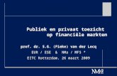 Publiek en privaat toezicht op financiële markten prof. dr. S.G. (Fieke) van der Lecq EUR / ESE & NMa / MFS * EITC Rotterdam, 26 maart 2009.