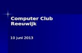 Computer Club Reeuwijk 10 juni 2013. ComputerClub Reeuwijk juni 2013 Agenda Nieuwtjes Nieuwtjes ICT nieuws ICT nieuws Aanschaf PC of Tablet Aanschaf PC.