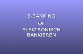 E-BANKING OF ELEKTRONISCH BANKIEREN. Inleiding Elektronisch betalen Elektronisch betalen Voor- en nadelen Voor- en nadelen Achter de schermen Achter de.