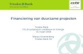 Financiering van duurzame projecten CCLB symposium Landbouw en Energie 31 maart 2008 Marius Groenenberg Triodos Bank NV Triodos Bank.