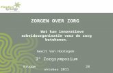 ZORGEN OVER ZORG Wat kan innovatieve arbeidsorganisatie voor de zorg betekenen. Geert Van Hootegem 3° Zorgsymposium Brugge 20 oktober 2011.