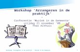 1 Workshop ‘Arrangeren in de praktijk’ - Conferentie ‘Muziek in de Gemeente’ vrijdag 21 november ’08 Theo Althuis.