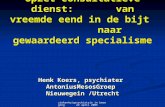 Ziekenhuispsychiatrie in beweging 22 april 2005 Opzet consultatieve dienst: van vreemde eend in de bijt naar gewaardeerd specialisme Henk Koers, psychiater.