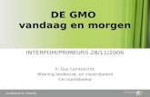 Landbouw en Visserij DE GMO vandaag en morgen INTERPOM/PRIMEURS 28/11/2006 Ir. Guy Lambrechts Afdeling landbouw- en visserijbeleid Cel marktbeleid.