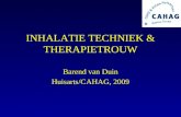 INHALATIE TECHNIEK & THERAPIETROUW Barend van Duin Huisarts/CAHAG, 2009.