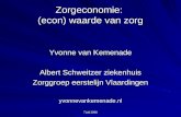 7 juli 2008 Zorgeconomie: (econ) waarde van zorg Yvonne van Kemenade Albert Schweitzer ziekenhuis Zorggroep eerstelijn Vlaardingen yvonnevankemenade.nl.