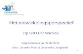1 Het ontwikkelingsperspectief Op SBO Het Mozaïek Gepresenteerd op: 26-09-2011 Door: Janneke Poort & Johanneke Jongbloed.