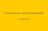 Geschiedenis van het Nederlands A. Marynissen. Inleiding onderwerp, opzet: –ontstaan en evolutie van het Ndl, van vroeger tot nu –externe geschiedenis: