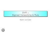 SVR = Signaal Verwerking & Ruis Martin van Exter.