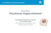 Workshop: “Psychische Ongeschiktheid” Vereniging Ambtenaar en Recht 6 november 2012 J.P.A. (Hans) van Eck, psychiater, M.Sc. Drs. Pieter André de la Porte.