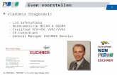 De PROFIBUS, PROFINET & IO-Link dag Edegem 2011 1 Even voorstellen l Vladimir Dragosavic –Lid SafetyPlaza –Normcommissie NEC44 & 60204 –Certified VCA+VOL.