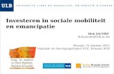Investeren in sociale mobiliteit en emancipatie Dirk JACOBS dirk.jacobs@ulb.ac.be Brussel, 25 oktober 2012 Inspraak- en bevragingstraject VGC, Brussel,