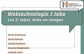 Webtechnologie 1 labo Dieter Roobrouck Kristel Balcaen Claudia Eeckhout Koen De Weggheleire Frederik Duchi An Deraedt 1 Les 2: tekst, links en images.