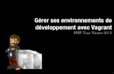 Gérer ses environnements de développement avec vagrant - PHP Tour Nantes 2012