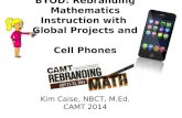 BYOD: Rebranding Mathematics Instruction with Global Projects and Cell Phones - CAMT 2014