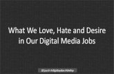 What We Love, Hate and Desire in Our Digital Media Jobs