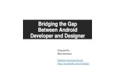 Bridging the gap between android developer and designer