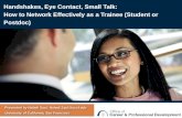UCSF OCPD Handshakes, Eye Contact, Small Talk. How to Network as a Trainee (Student or Postdoc)