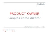 Product Owner - Simples como dizem? - Agile Tour 2011