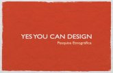 Yes you can design - Pesquisa etnográfica