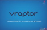 VRaptor - Um Framework MVC Web para desenvolvimento ágil com JAVA