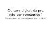 Cultura digital: dá pra não ser romântico