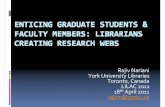 Nariani - Enticing Graduate Students and Faculty Members: Librarians Creating Research Webs