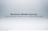 Business Model Canvas - Como isso pode me ajudar a tirar minha ideia do papel
