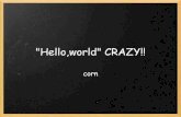 Hello,World Crazy!!