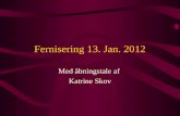 Fernisering 13. jan. 2012